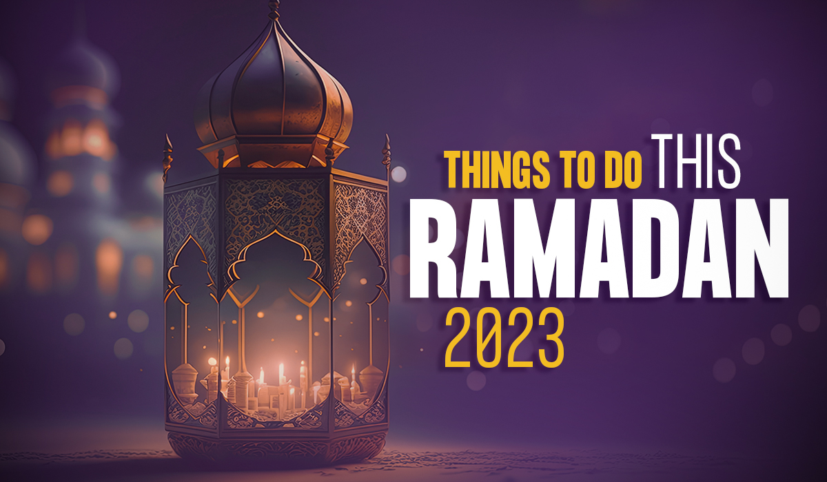 Things To Do This Ramadan 2023